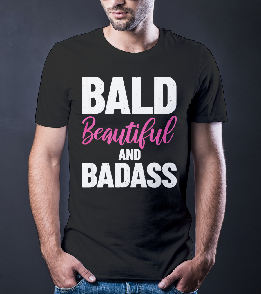 Bald Beautiful And Badass Inspirational Cancer Patient Surv T-Shirt
