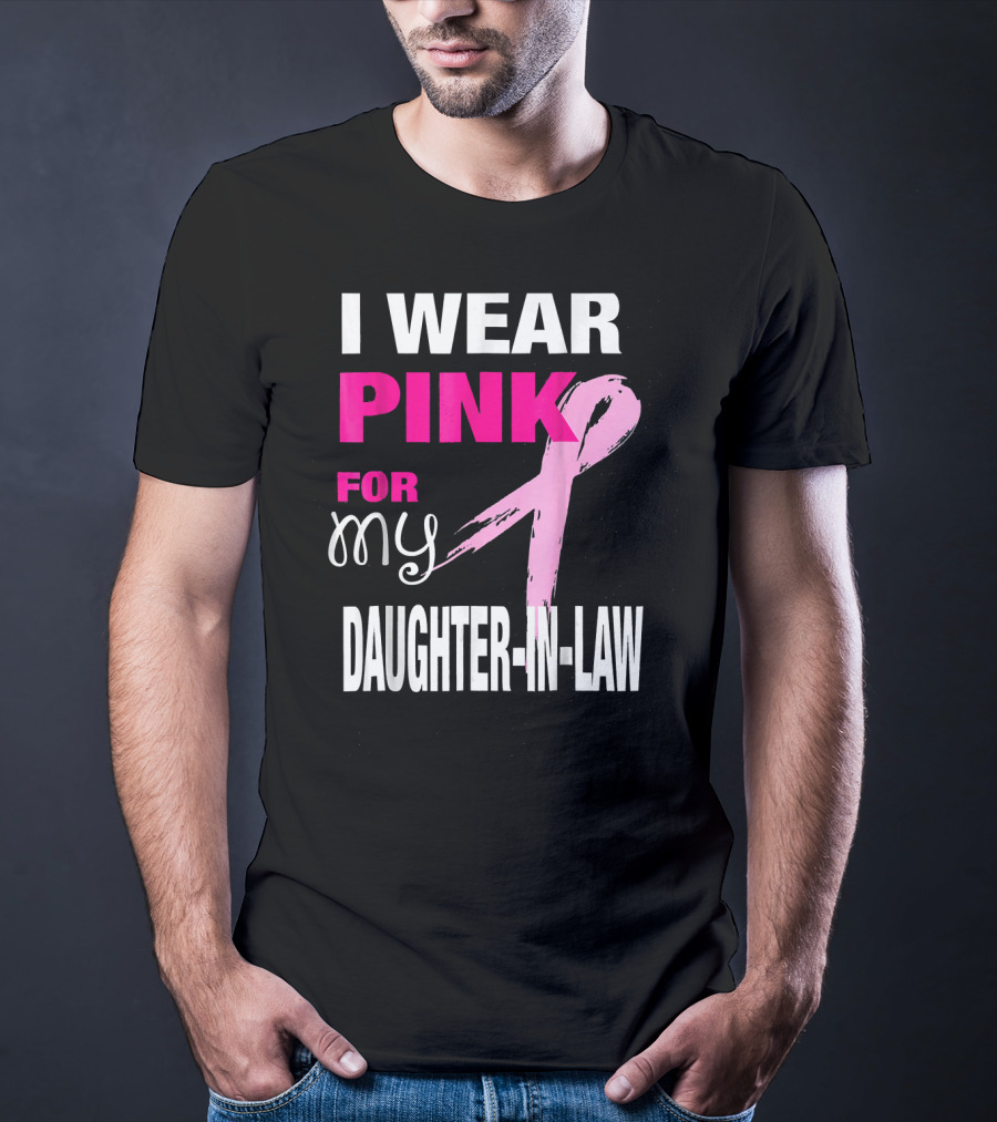 I Wear Pink For My Daughter-in-Law Breast Cancer Awareness T-Shirt
