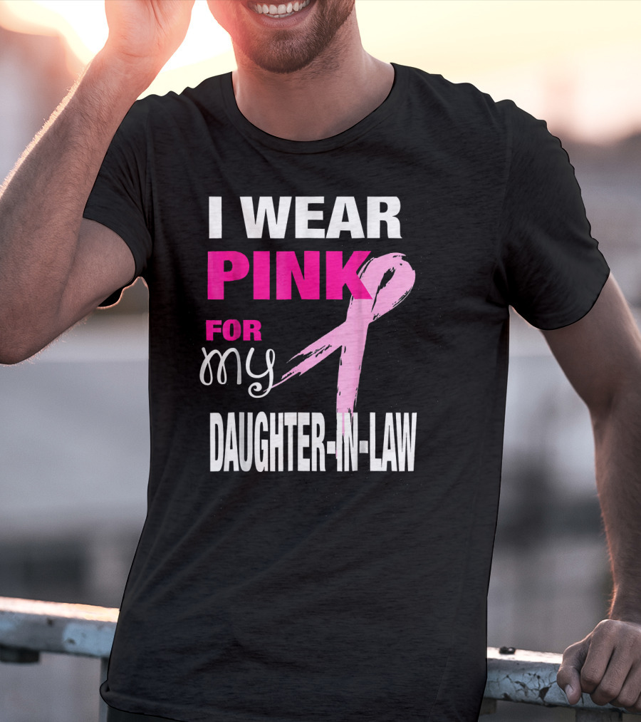 I Wear Pink For My Daughter-in-Law Breast Cancer Awareness T-Shirt
