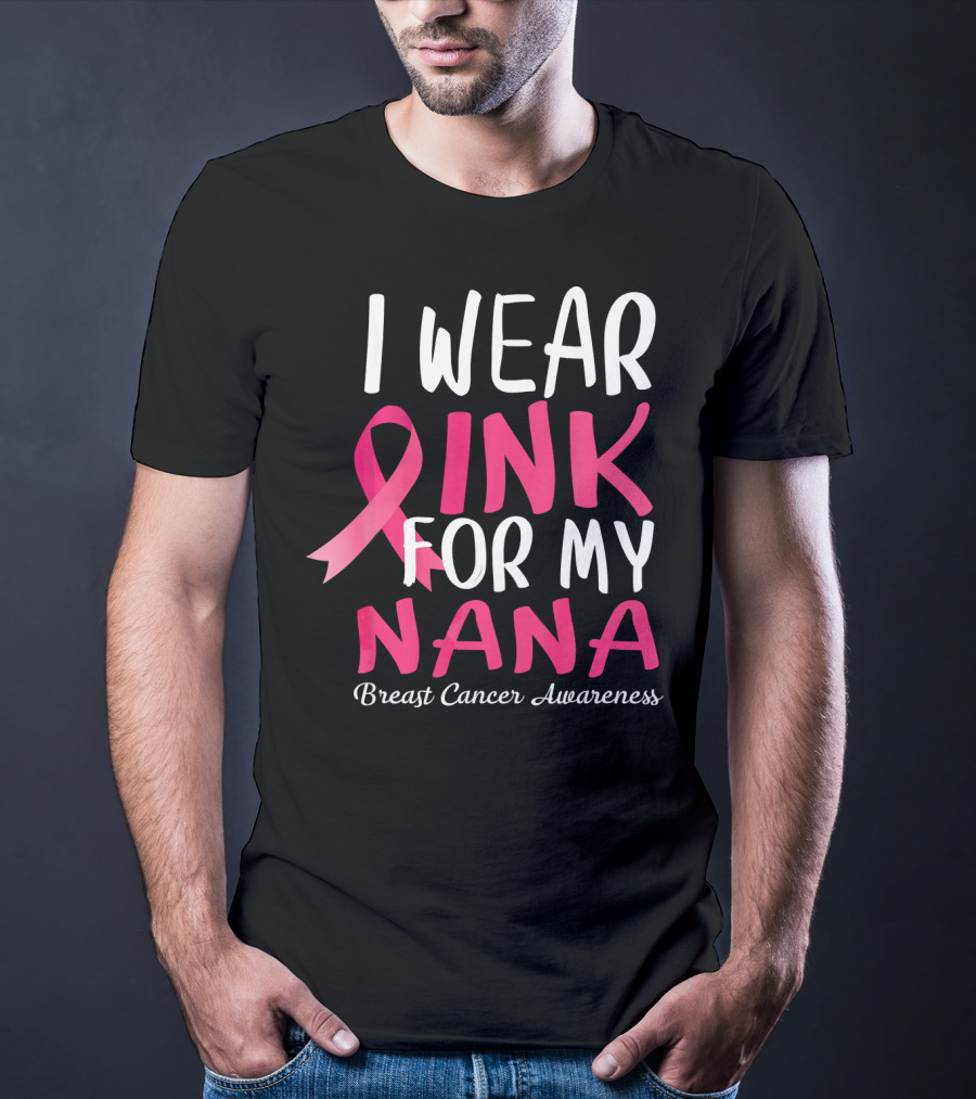I Wear Pink For My Nana Breast Cancer Awareness T-Shirt