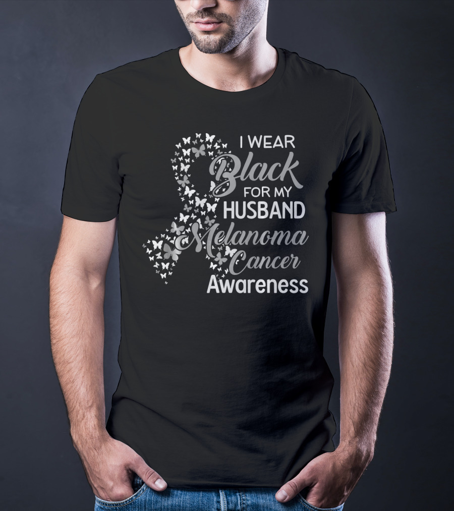I Wear Black For My Husband Melanoma Cancer Awareness T-Shirt
