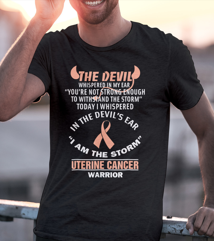 The Devil Whispered In My Ear Uterine Cancer Warrior Ribbon I Am The Storm T-Shirt