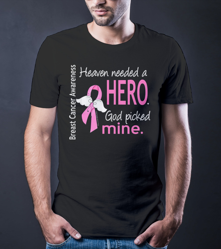 Heaven Needed A Hero God Picked Mine Breast Cancer Awareness T-Shirt