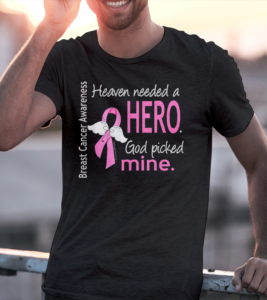 Heaven Needed A Hero God Picked Mine Breast Cancer Awareness T-Shirt