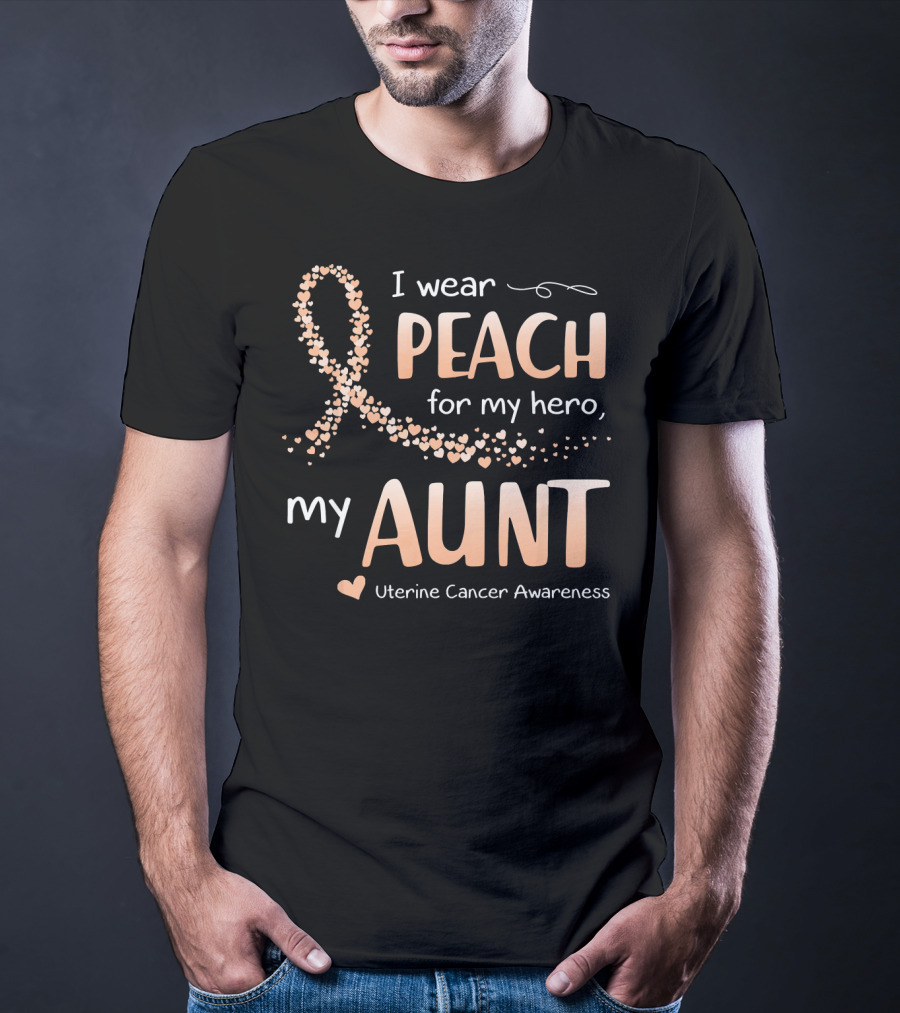 I Wear Peach For My Hero My Aunt Uterine Cancer Awareness T-Shirt