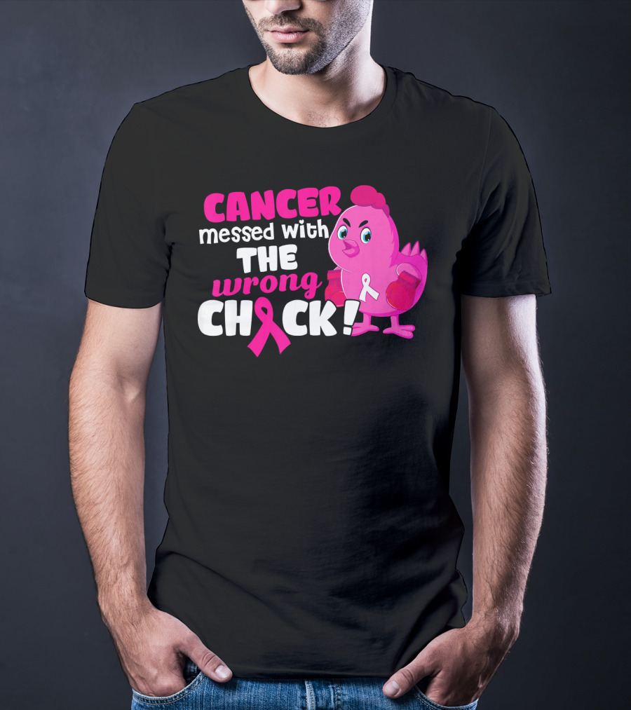 Cancer Messed With The Wrong Chick Pink Breast Awareness T-Shirt