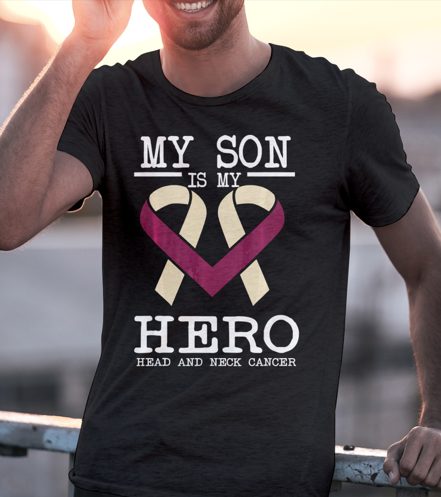 My Son Is My Hero Head And Neck Cancer T-Shirt