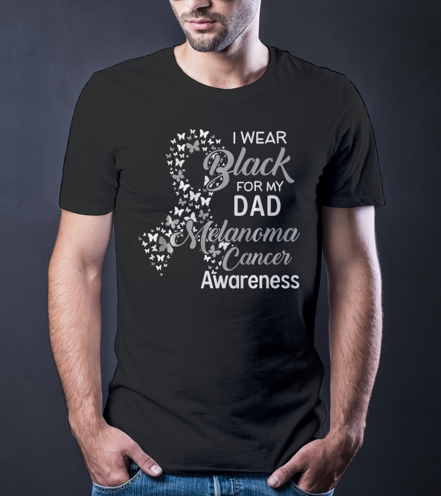 I Wear Black For My Dad Melanoma Cancer Awareness T-Shirt