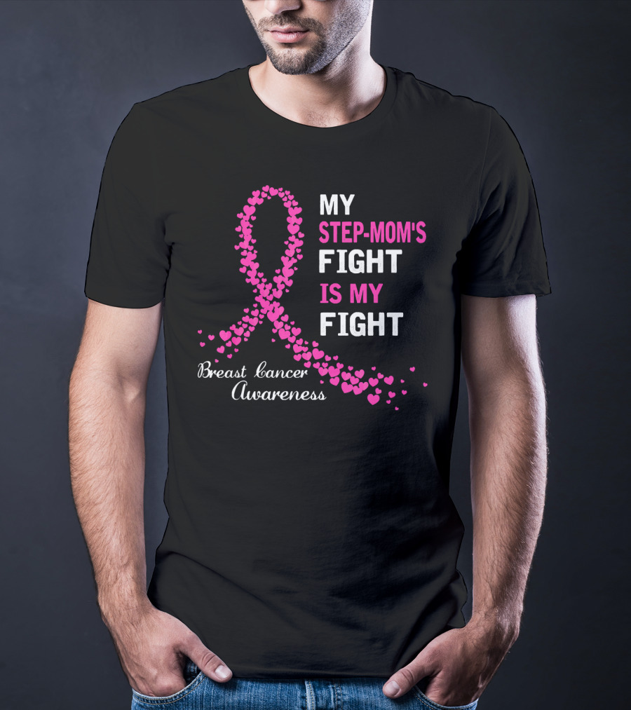 My Step-Mom's Fight Is My Fight Breast Cancer Awareness T-Shirt