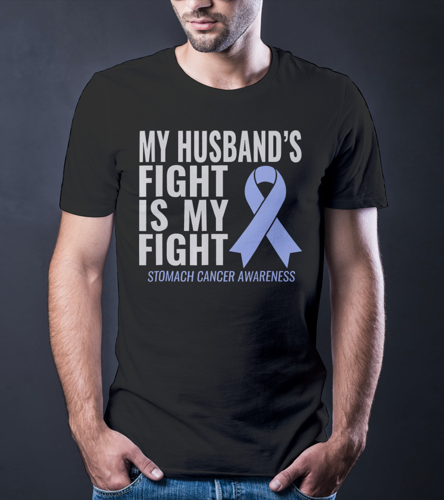 My Husband's Fight Is My Fight Stomach Cancer Awareness T-Shirt