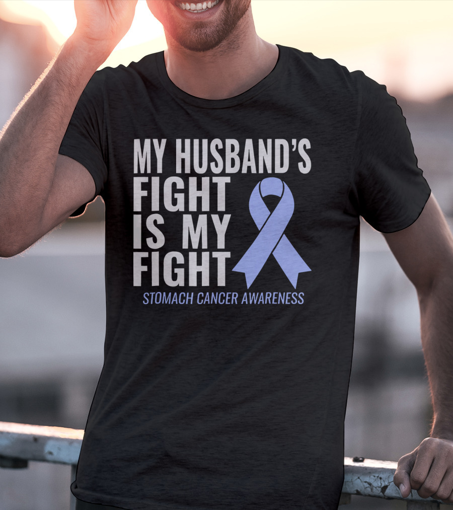 My Husband's Fight Is My Fight Stomach Cancer Awareness T-Shirt