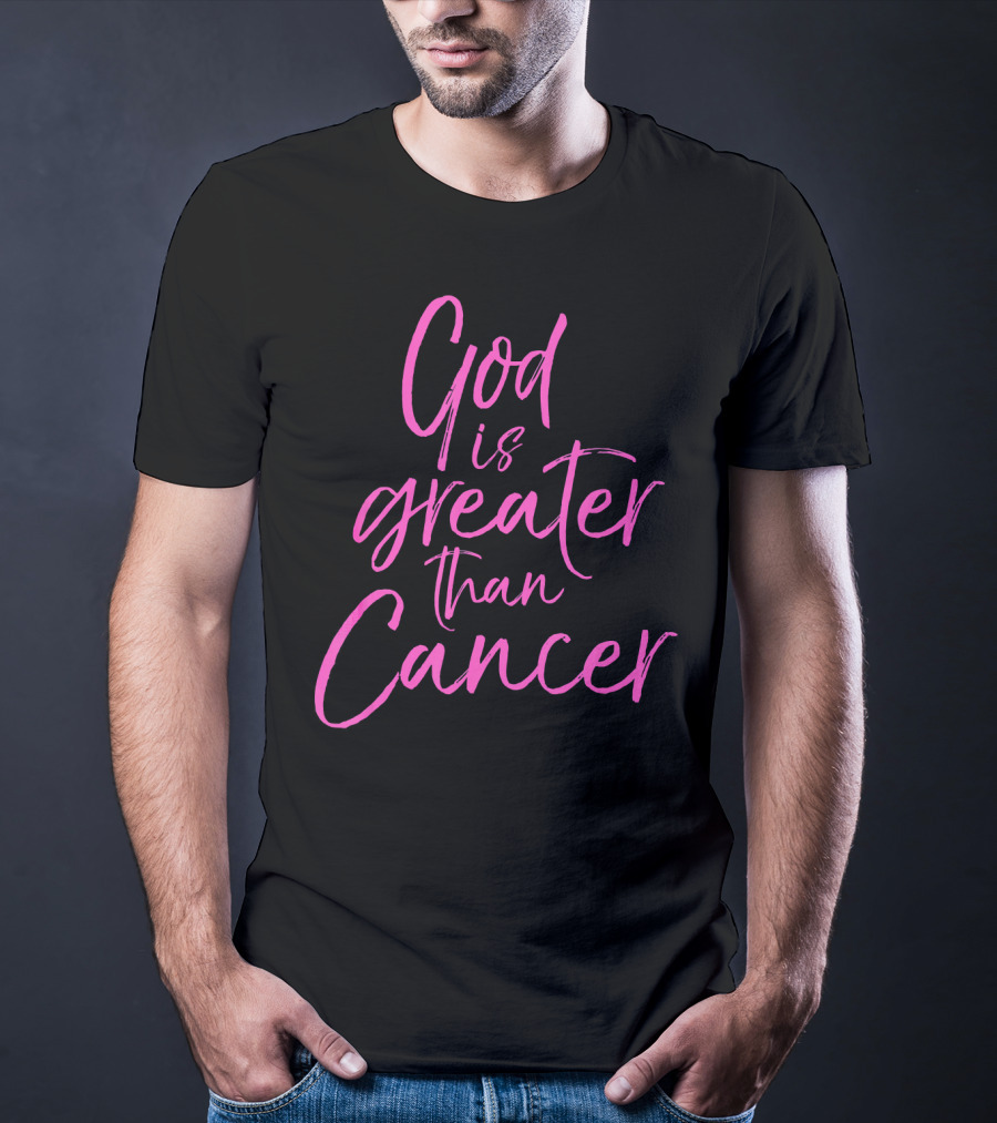 God Is Greater Than Cancer Breast T-Shirt