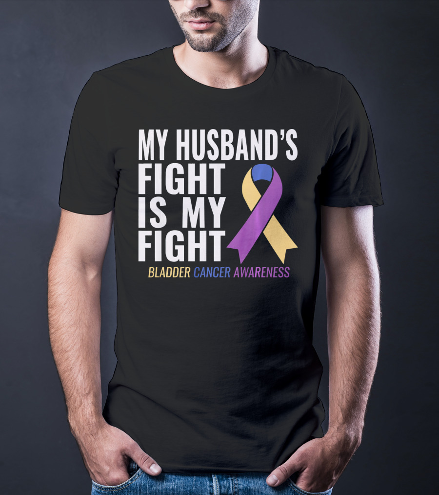 My Husband's Fight Is My Fight Bladder Cancer Awareness T-Shirt