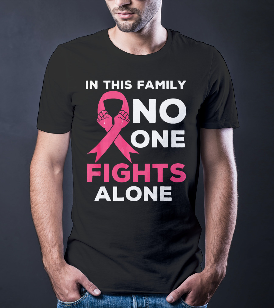 In This Family No One Fights Alone Breast Cancer Ribbon Awareness T-Shirt