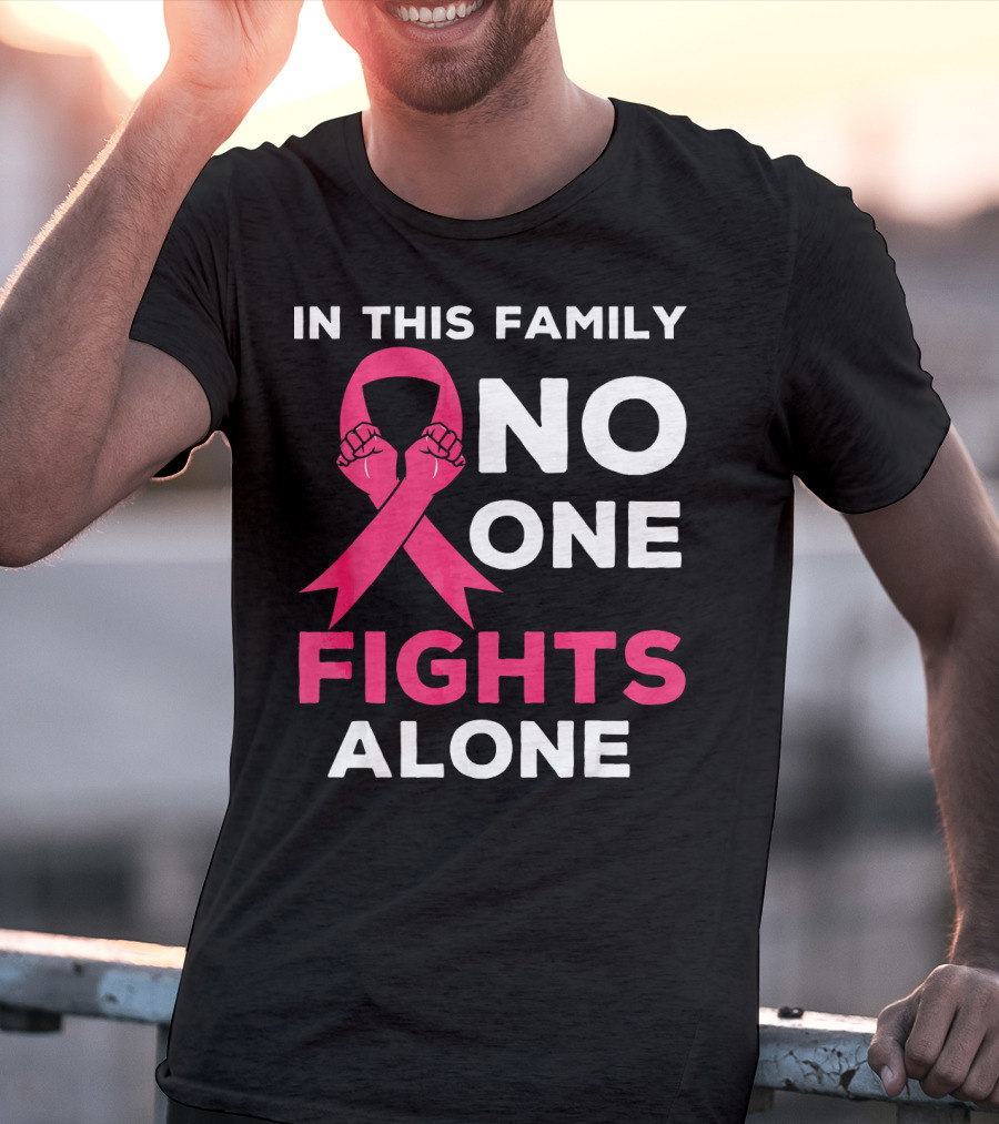 In This Family No One Fights Alone Breast Cancer Ribbon Awareness T-Shirt