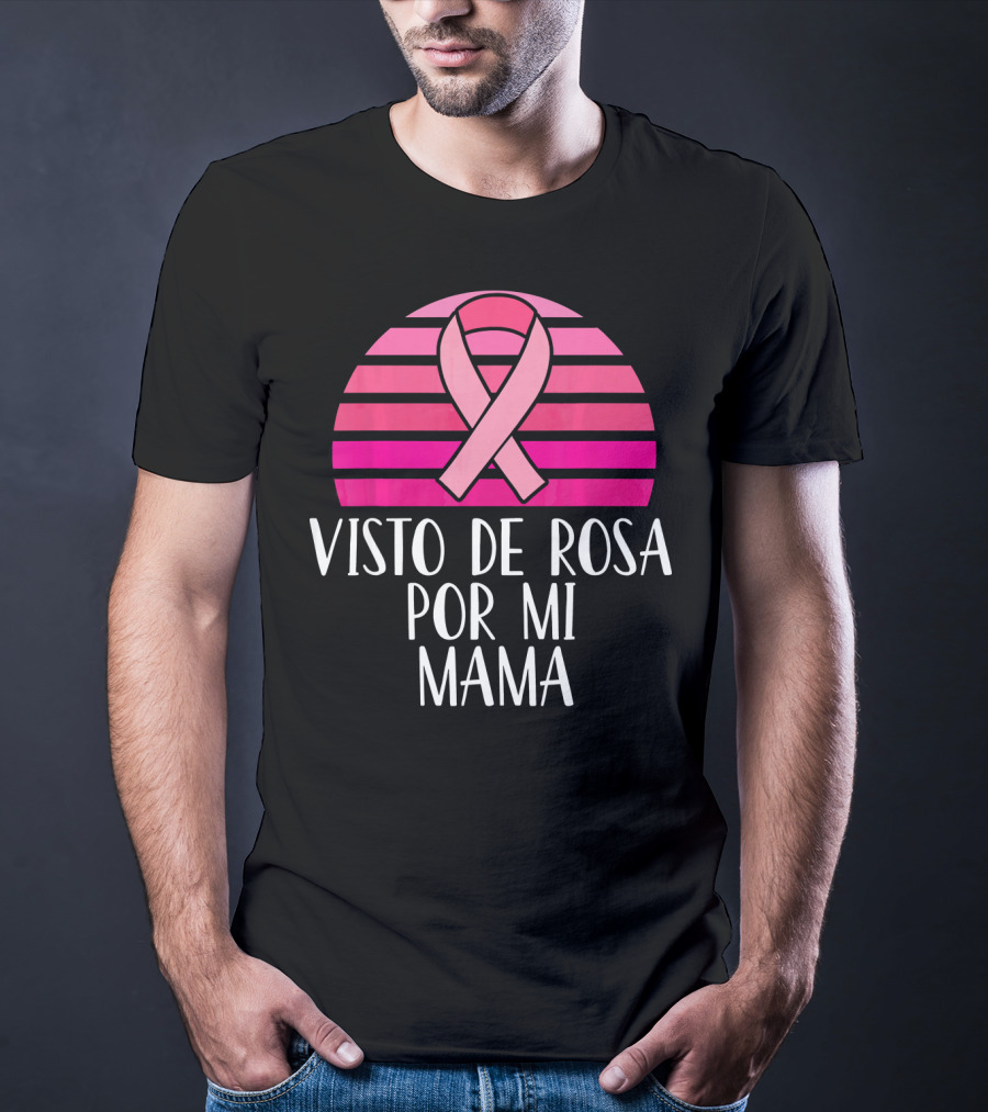 Visto De Rosa Por Mi Mama Breast Cancer Awareness T-Shirt