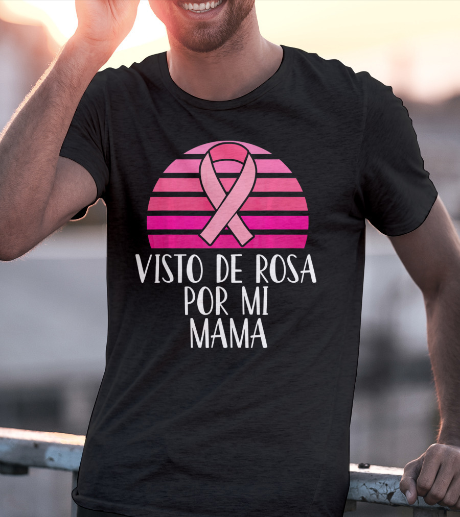 Visto De Rosa Por Mi Mama Breast Cancer Awareness T-Shirt