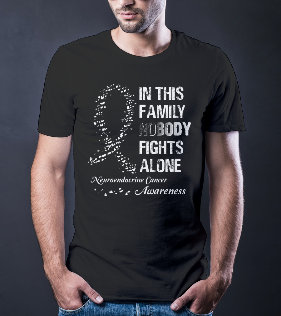 In This Family Nobody Fights Alone Neuroendocrine Cancer Awareness T-Shirt