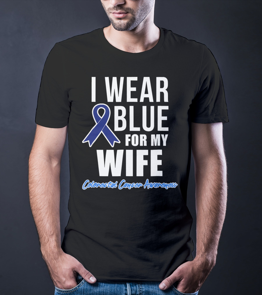 I Wear Blue For My Wife Colorectal Cancer Awareness T-Shirt