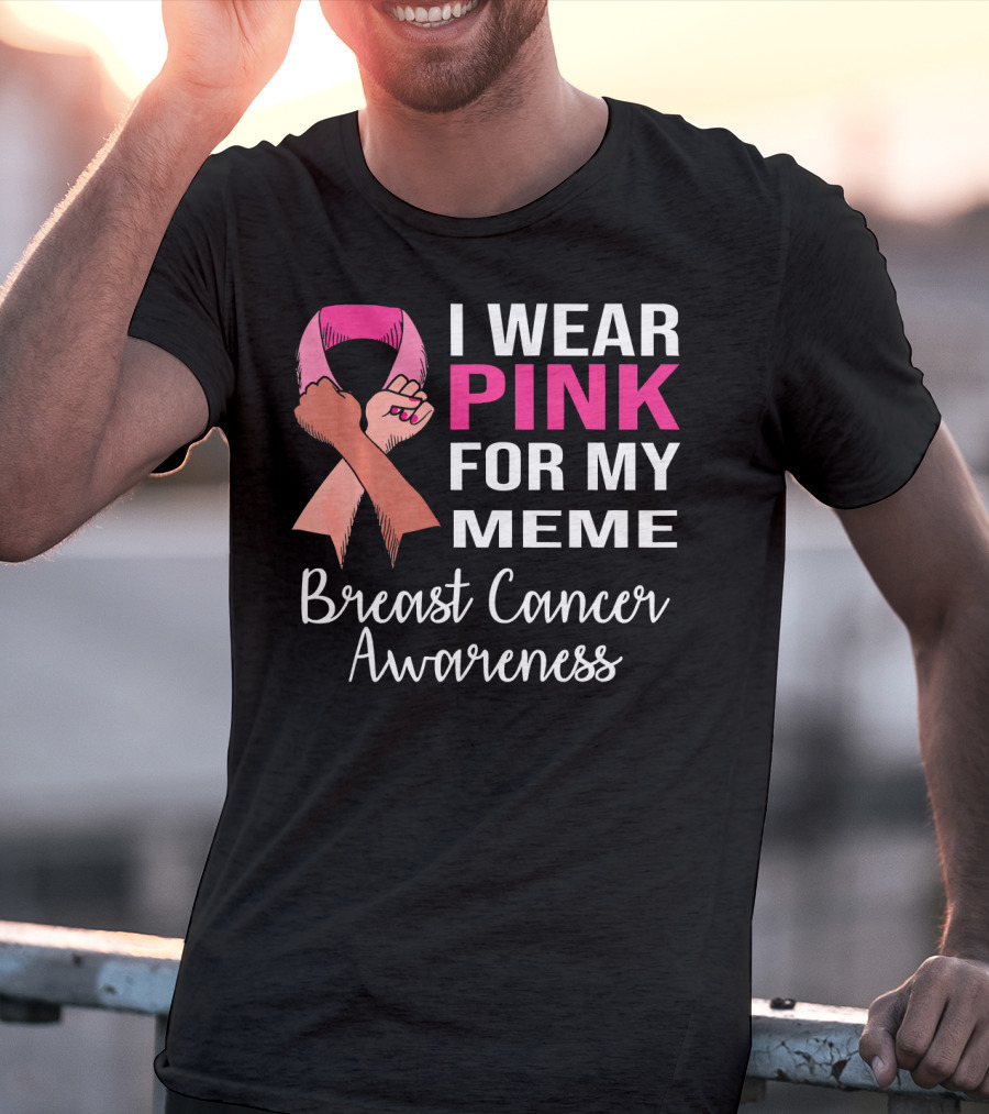 I Wear Pink For My Meme Breast Cancer Awareness T-Shirt
