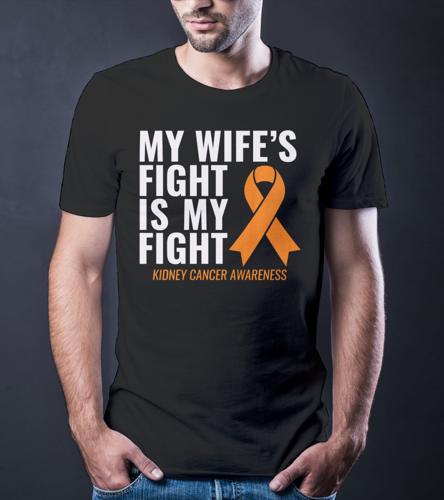 My Wife's Fight Is My Fight Kidney Cancer Awareness T-Shirt