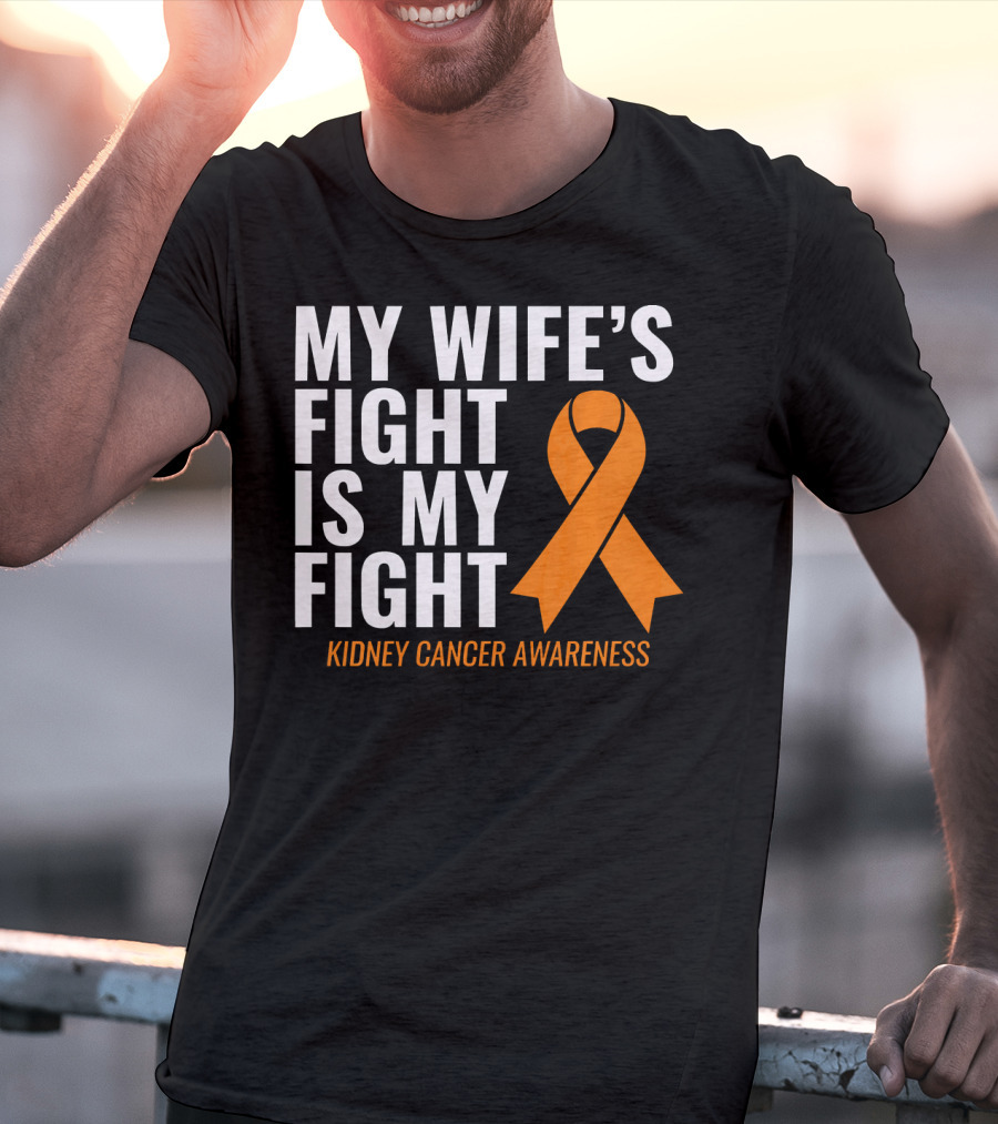 My Wife's Fight Is My Fight Kidney Cancer Awareness T-Shirt
