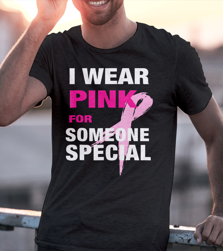 I Wear Pink For Someone Special Breast Cancer Awareness T-Shirt