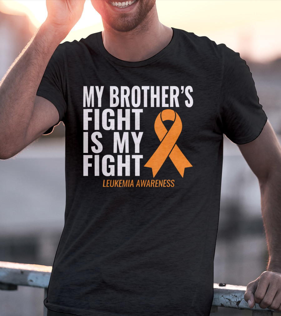 My Brother's Fight Is My Fight Leukemia Awareness T-Shirt