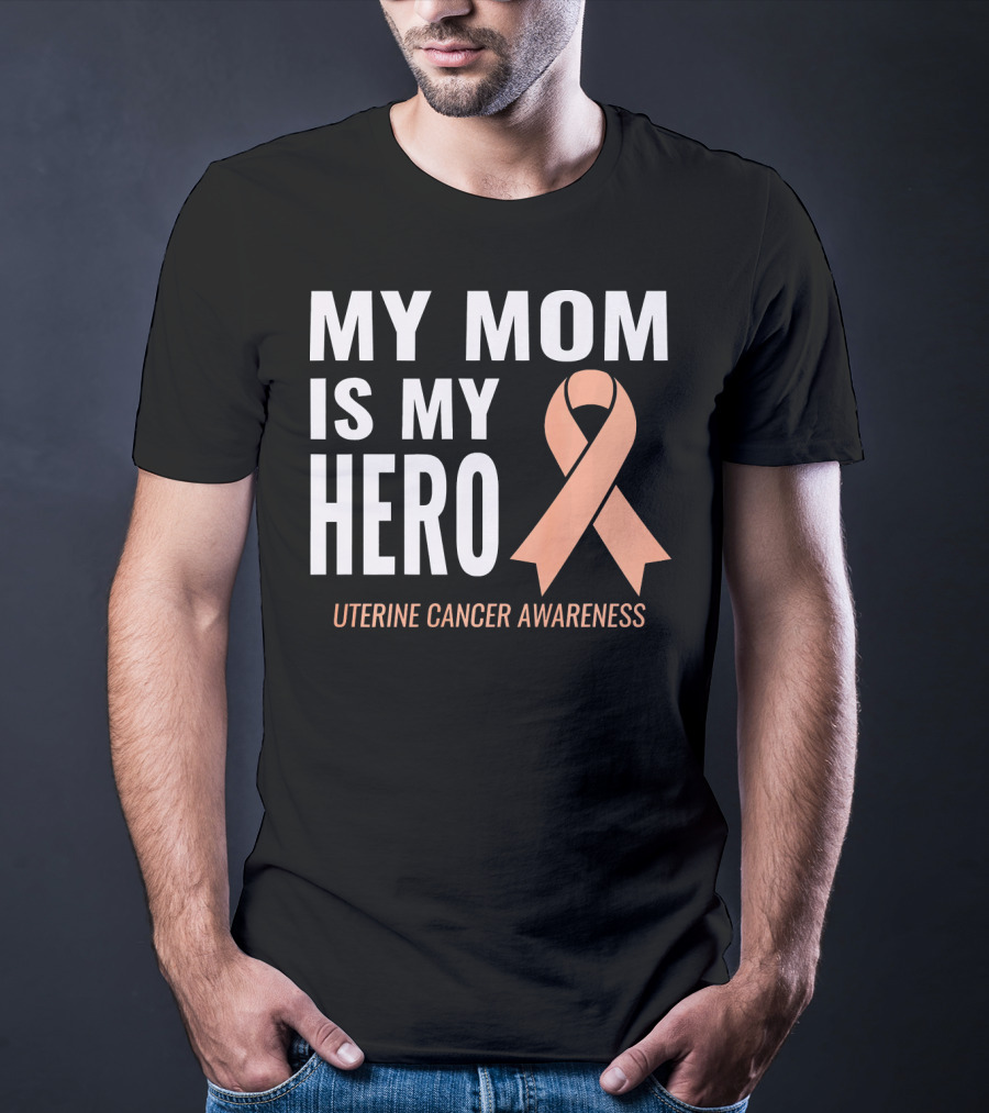My Mom Is My Hero Uterine Cancer Awareness T-Shirt