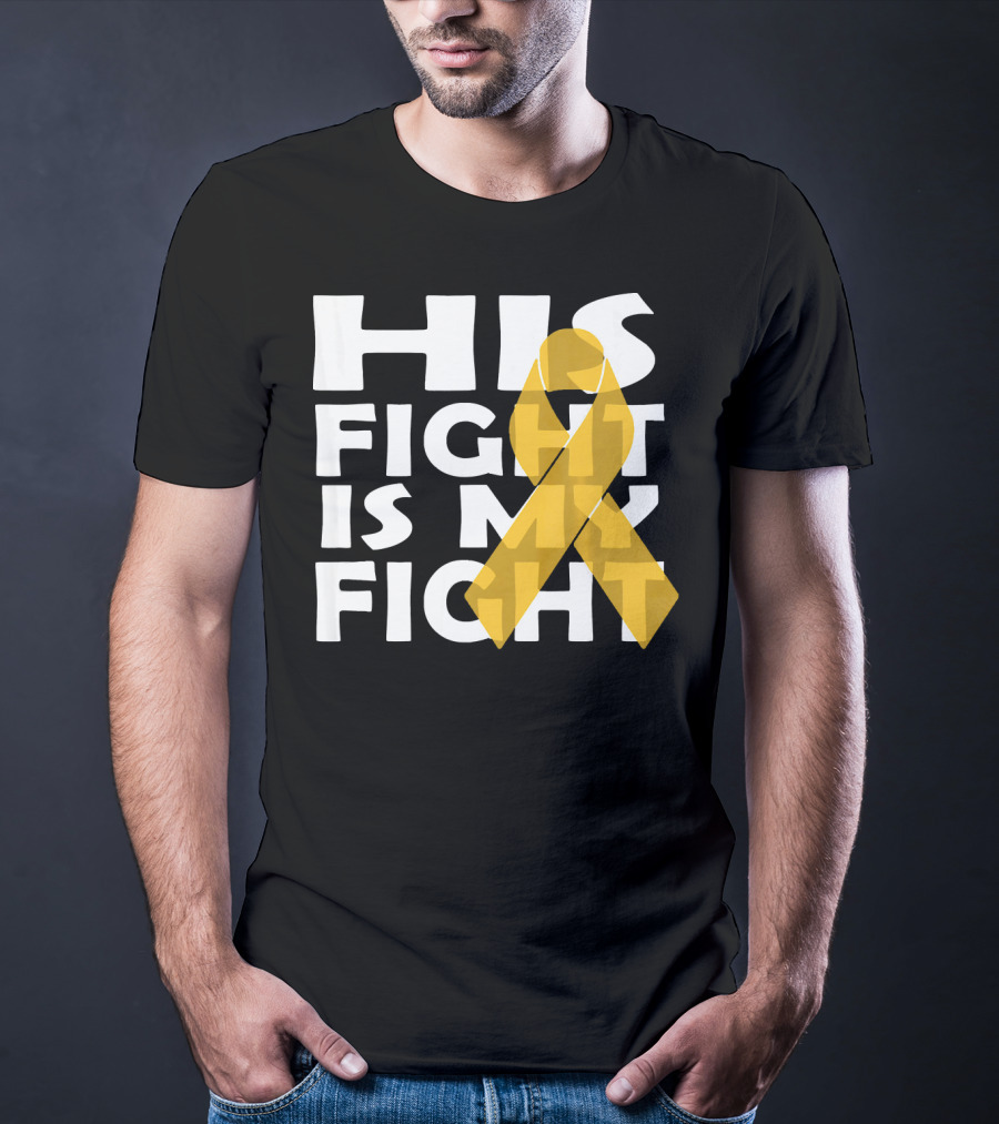 His Fight Is My Fight Yellow Ribbon Cancer Appendix T-Shirt