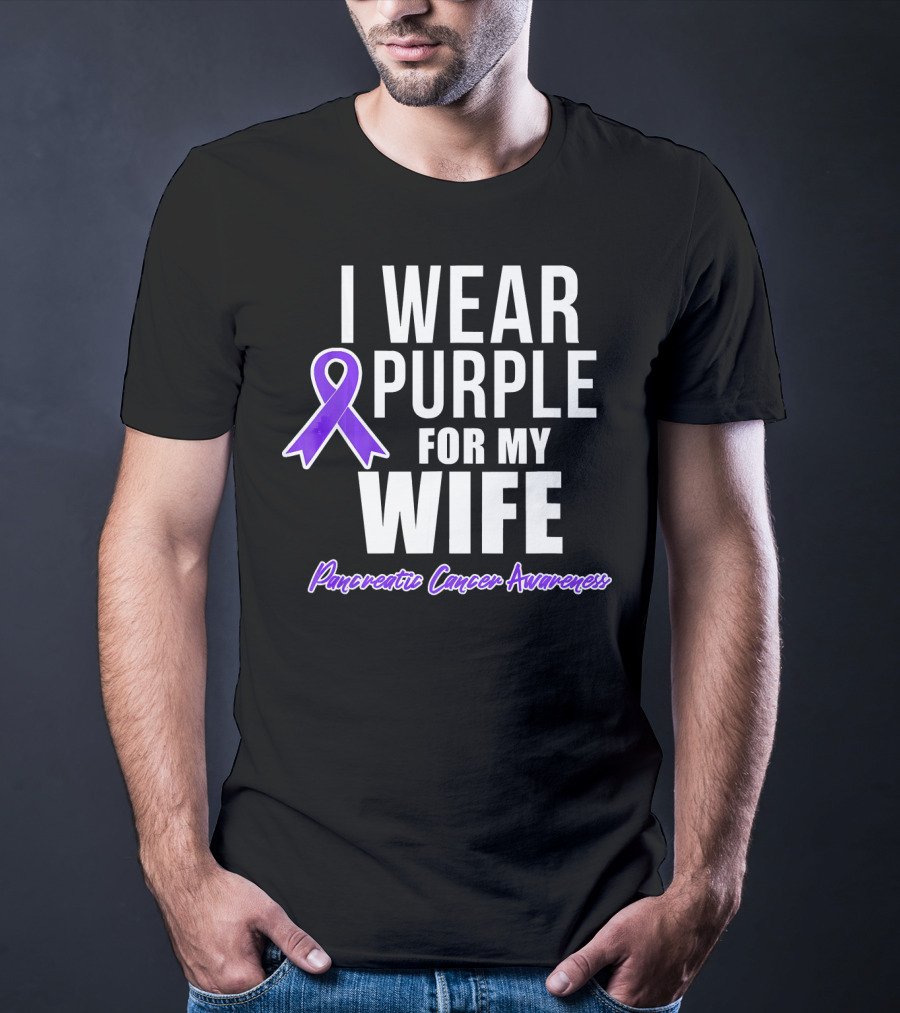 I Wear Purple For My Wife Pancreatic Cancer Awareness T-Shirt