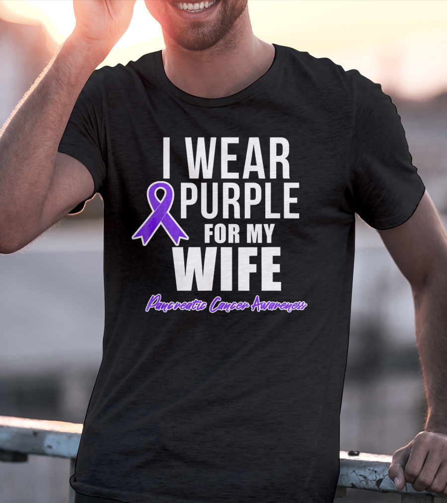 I Wear Purple For My Wife Pancreatic Cancer Awareness T-Shirt