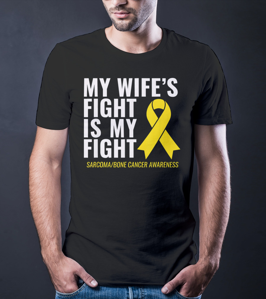 My Wife's Fight Is My Fight Sarcoma Bone Cancer Awareness T-Shirt