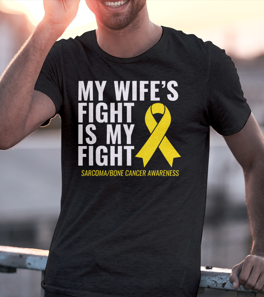 My Wife's Fight Is My Fight Sarcoma Bone Cancer Awareness T-Shirt