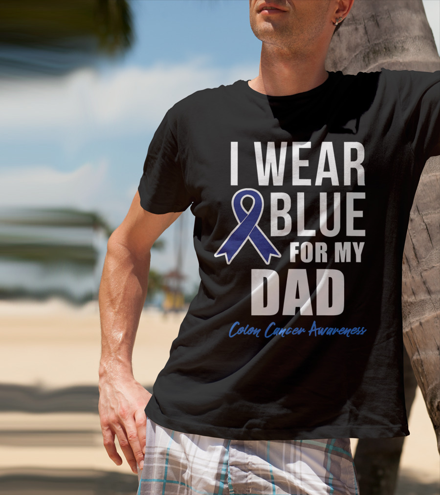 I Wear Blue For My Dad Colon Cancer Awareness T-Shirt