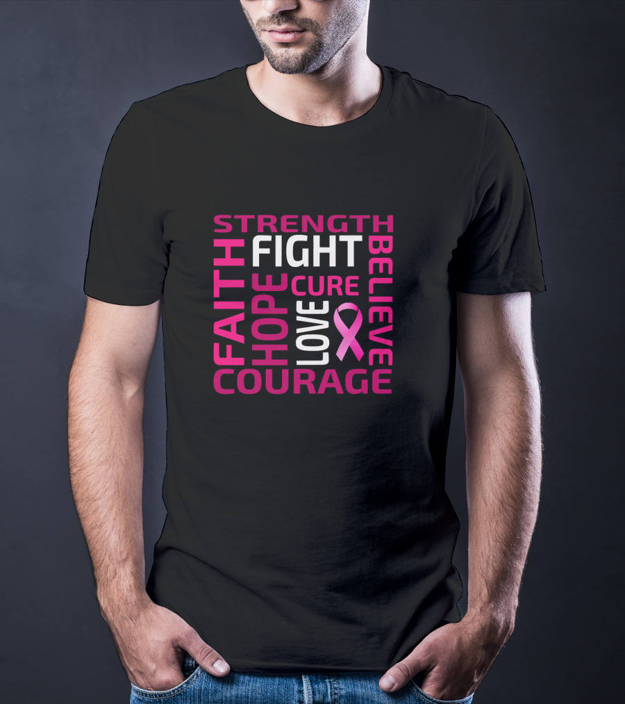 Strength Hope Courage Faith Fight Cure Believe Love Breast Cancer Awareness Pink T-Shirt