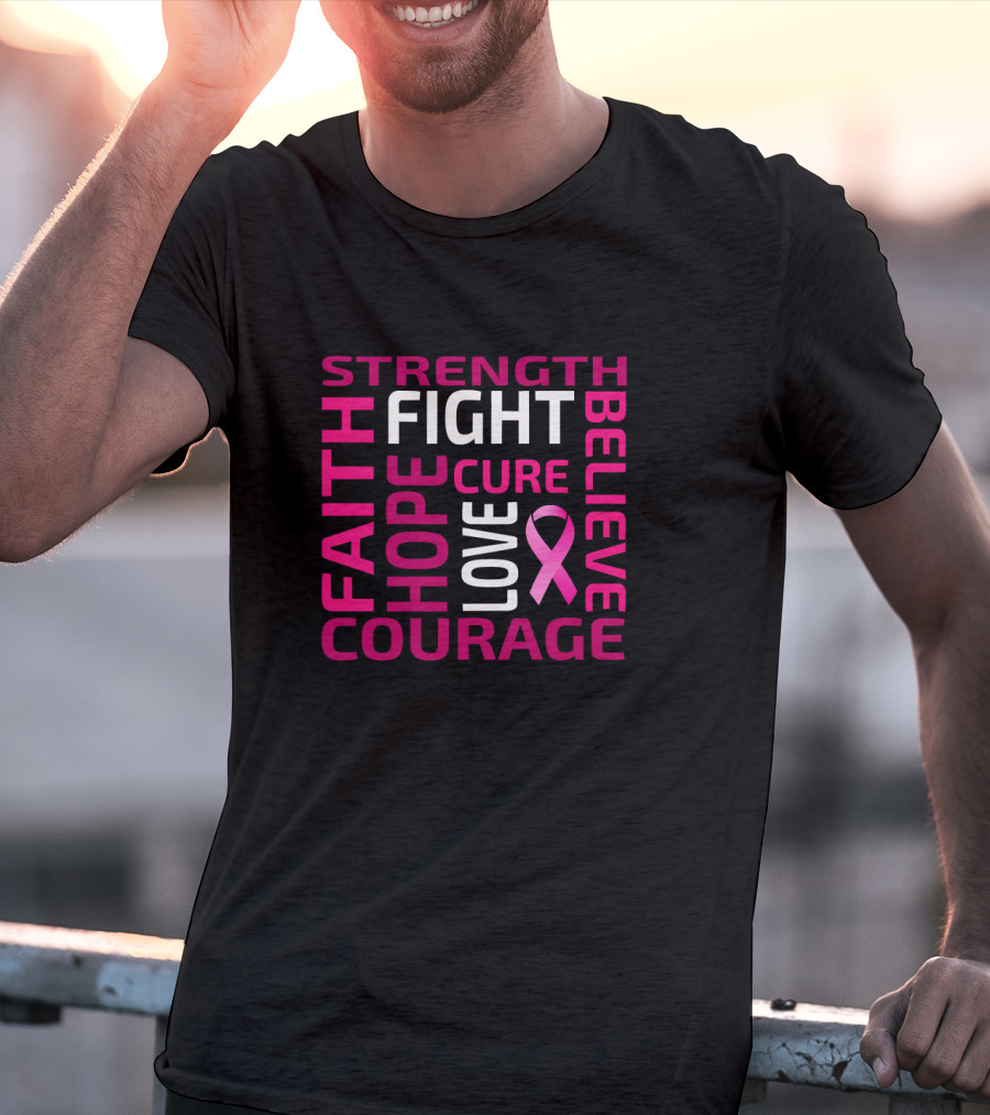 Strength Hope Courage Faith Fight Cure Believe Love Breast Cancer Awareness Pink T-Shirt