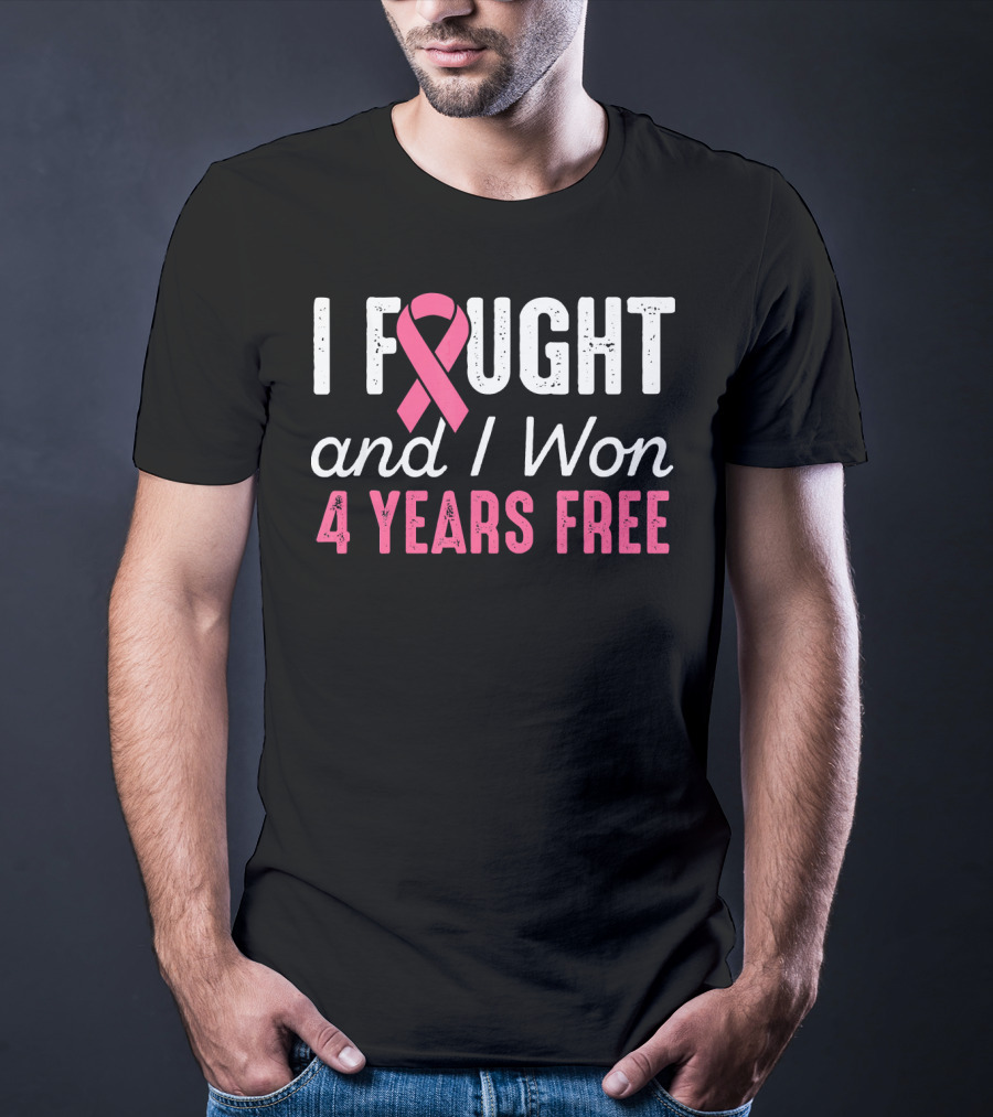I Fought And I Won 4 Years Free Breast Cancerversary T-Shirt
