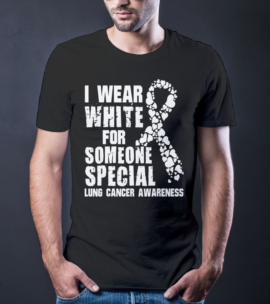 I Wear White For Someone Special Lung Cancer Awareness T-Shirt