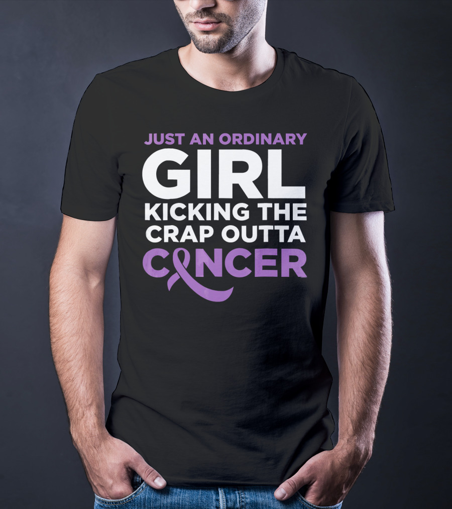 Just An Ordinary Girl Kicking The Crap Outta Cancer T-Shirt