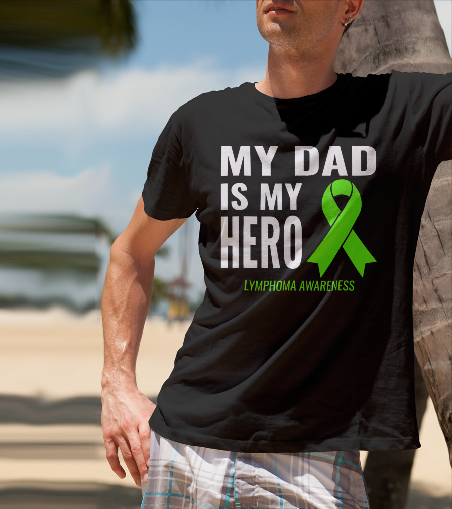 My Dad Is My Hero Lymphoma Awareness T-Shirt