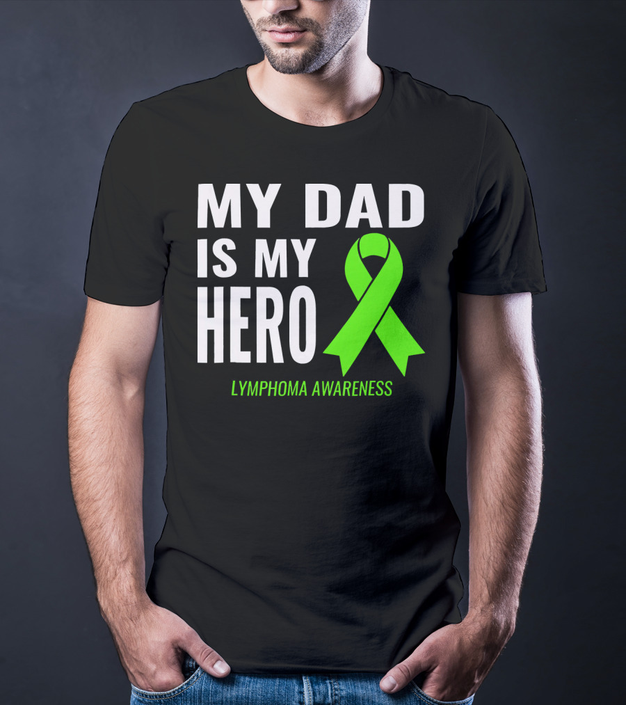 My Dad Is My Hero Lymphoma Awareness T-Shirt