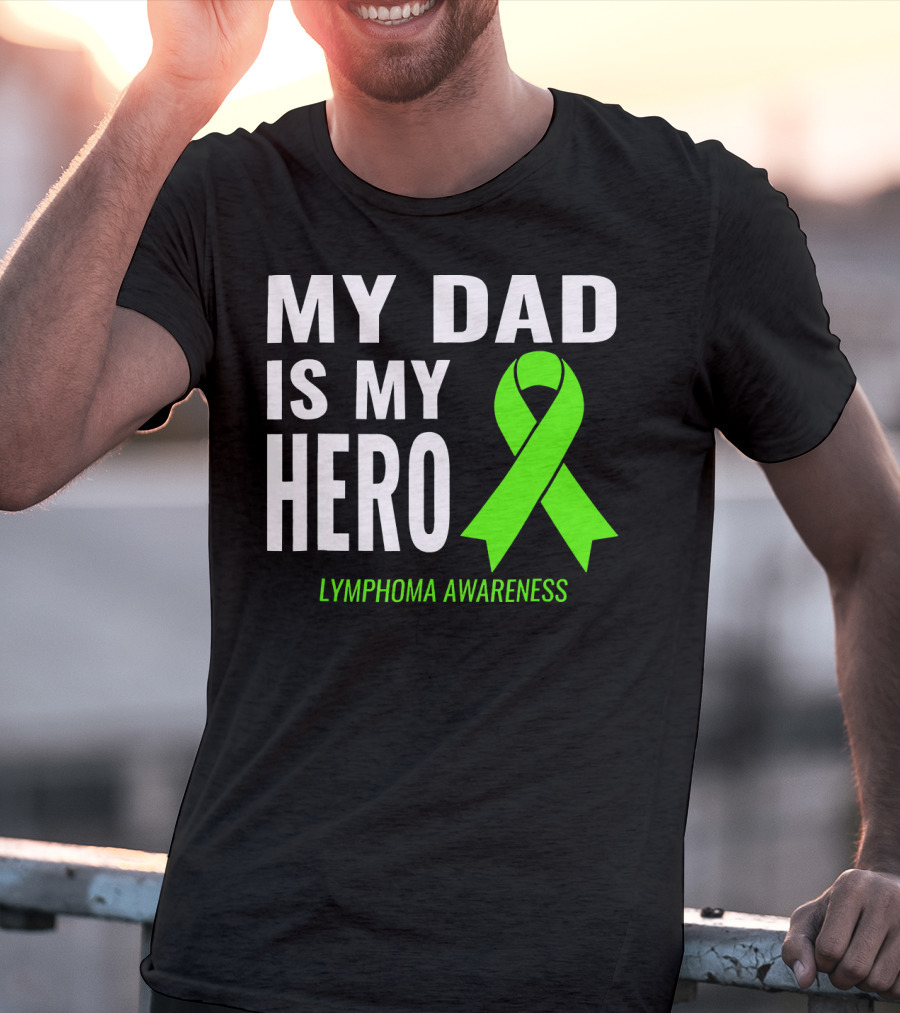 My Dad Is My Hero Lymphoma Awareness T-Shirt