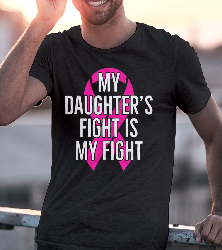 My Daughter’s Fight Is My Fight Pink T-Shirt