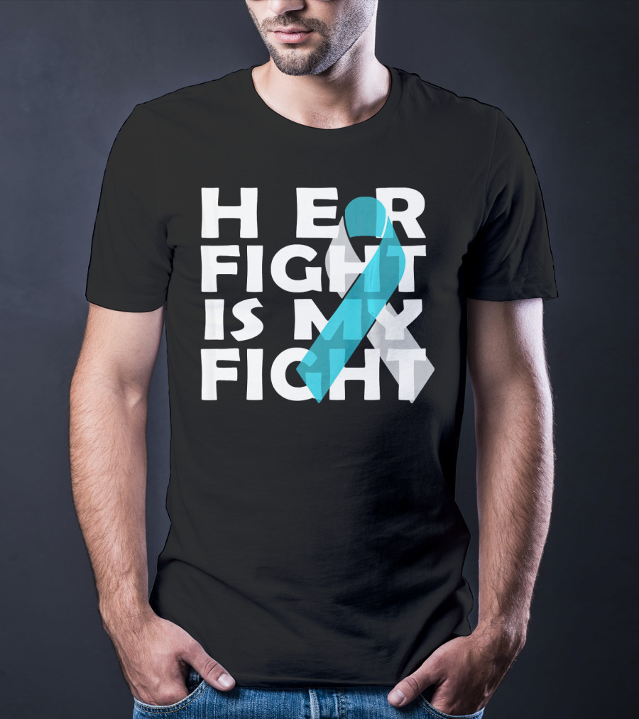 Her Fight Is My Fight Cervical Cancer Awareness T-Shirt