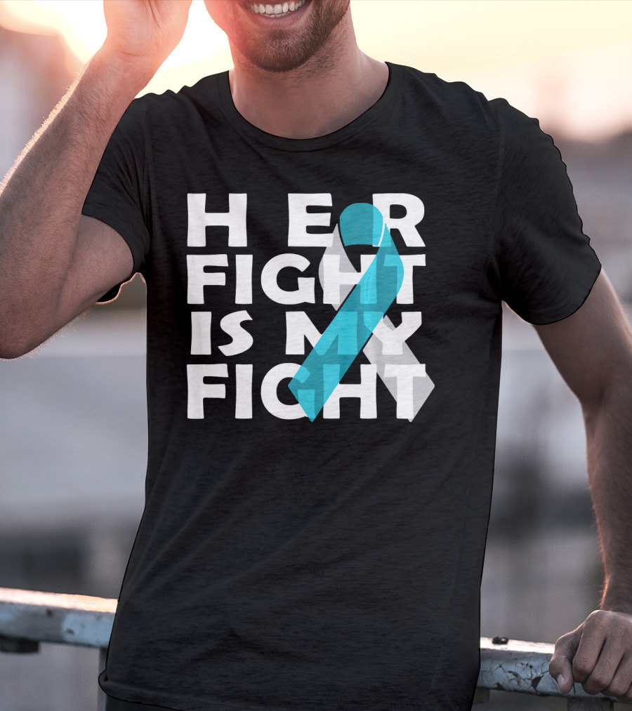 Her Fight Is My Fight Cervical Cancer Awareness T-Shirt