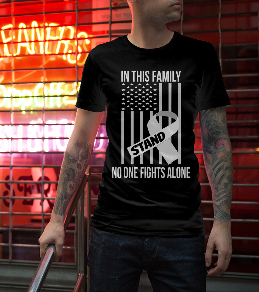 In This Family No One Fights Alone USA Flag Lung Cancer White Ribbon Stand T-Shirt