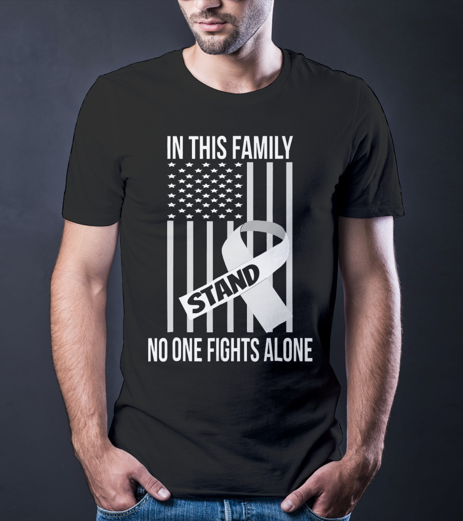 In This Family No One Fights Alone USA Flag Lung Cancer White Ribbon Stand T-Shirt
