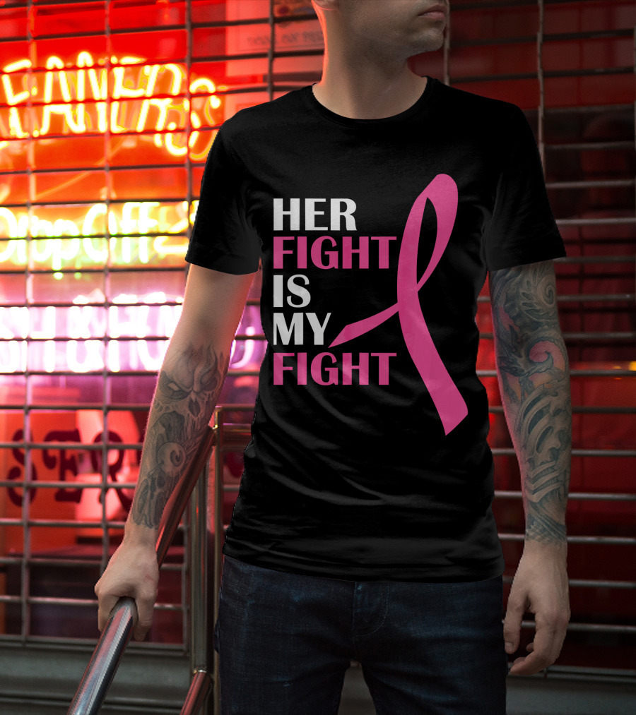 Her Fight Is My Fight Pink T-Shirt