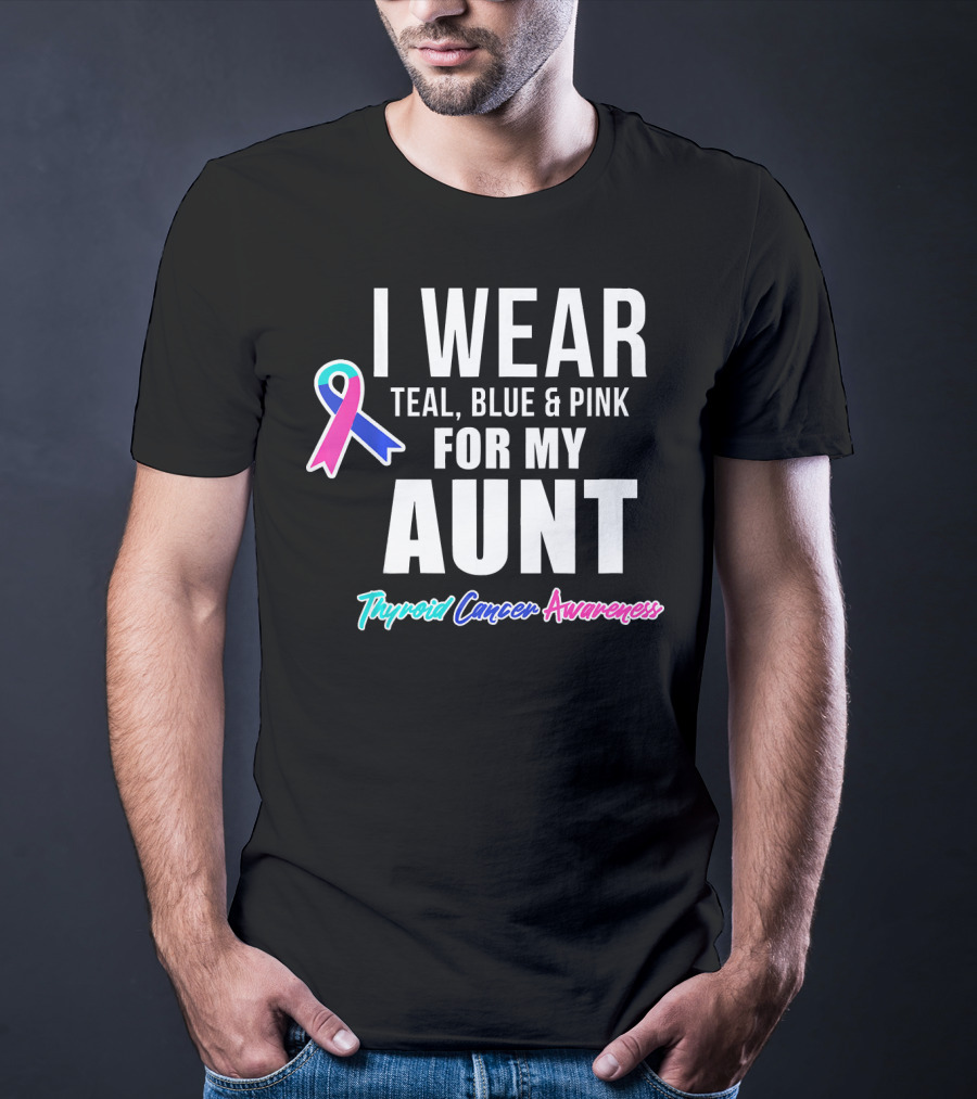 I Wear Teal Blue Pink For My Aunt Thyroid Cancer Awareness T-Shirt